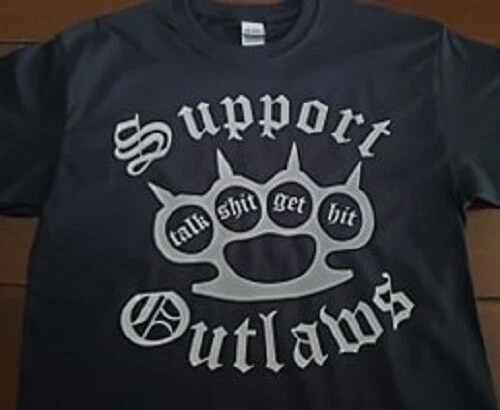 Support your local outlaws T shirt Talk Shit get hit Brass Knuckles SYLO