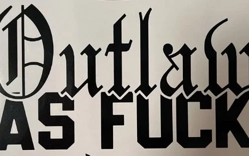 Outlaw As Fuck Support your local outlaws SYLO Die cut vinyl decal sticker