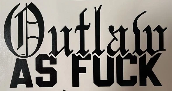 Outlaw As Fuck Support your local outlaws SYLO Die cut vinyl decal sticker